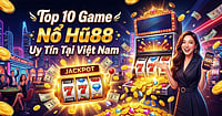 Danh Sách 10 Game Nổ Hũ88 Uy Tín Đổi Thưởng Tại Việt Nam Danh Sách 10 Game Nổ Hũ88 Uy Tín Đổi Thưởng Tại Việt Nam