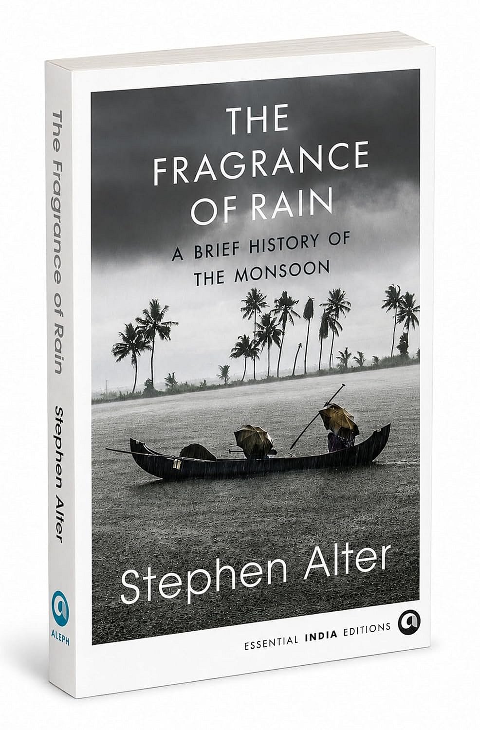 The Fragrance of Rain: A Brief History of the Monsoon by Stephen Alter - null