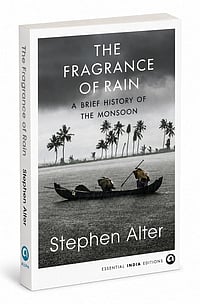 The Fragrance of Rain: A Brief History of the Monsoon by Stephen Alter