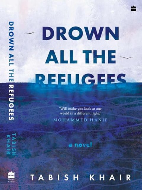 Drown All the Refugees (HarperCollins India, 2026) by Tabish Khair