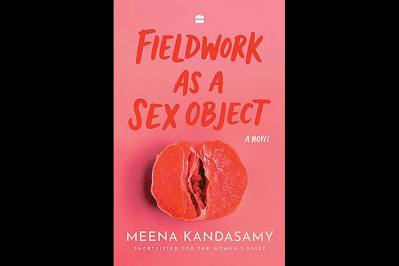 Fieldwork As A Sex Object | Meena Kandasamy | HarperCollins India | 272 pages | Rs 499