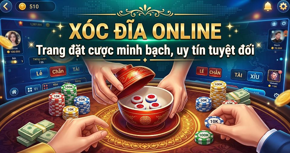 Xóc đĩa online - Trang đặt cược minh bạch, uy tín tuyệt đối