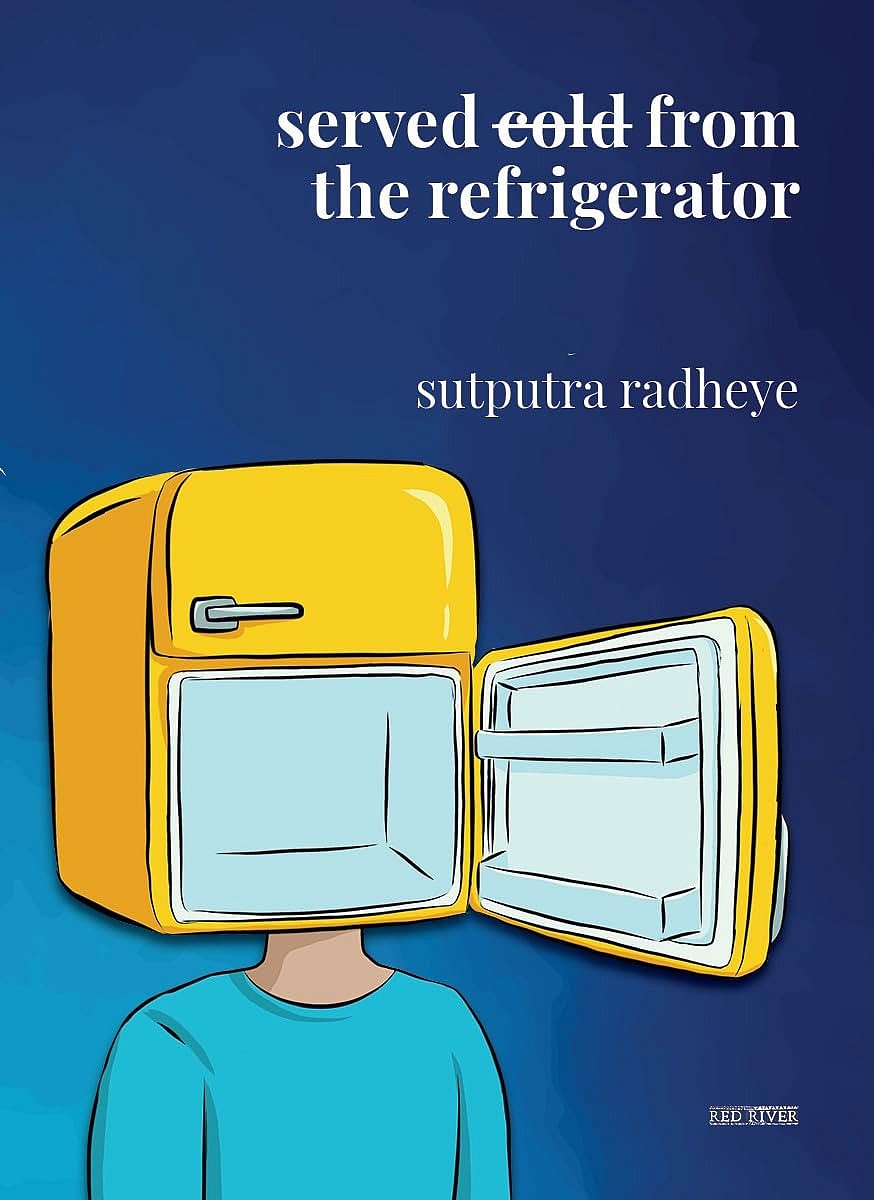 Served Cold from the Refrigerator by Sutputra Radheye