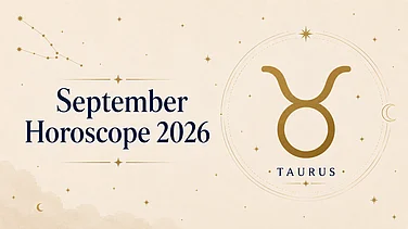 Taurus September 2026 Horoscope: Career Success, Financial Gains, Love, Education & Stronger Health Prospects
