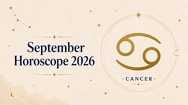 Cancer September 2026 Horoscope: Career Progress, Financial Stability, Love, Education & Health Focus