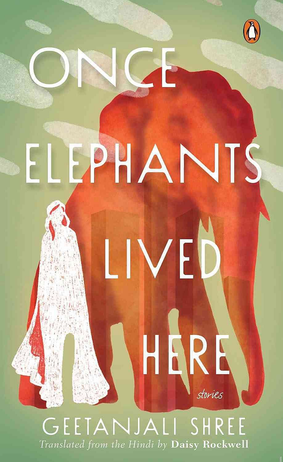 Once Elephants Lived Here: Stories by Geetanjali Shree - null