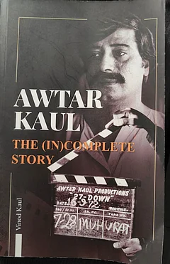 Awtar Kaul: The (In)Complete Story - null