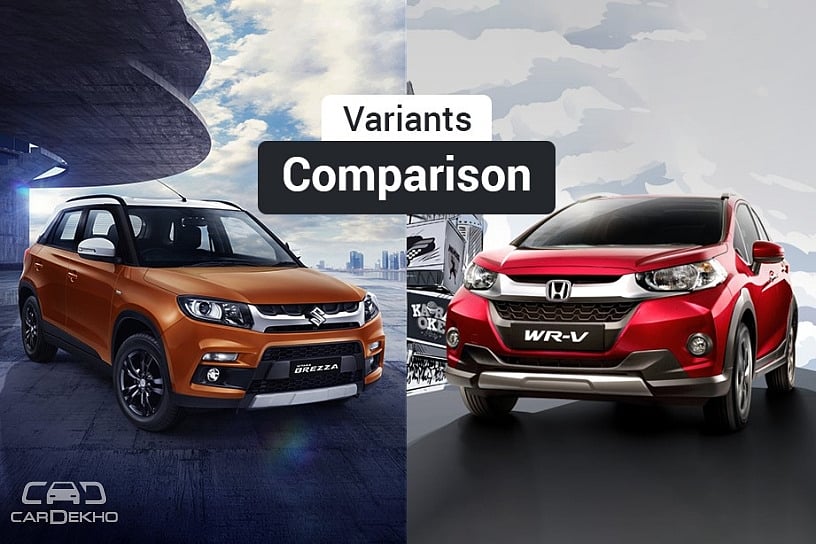 Maruti Vitara Brezza vs Honda WR-V: Variants Comparison