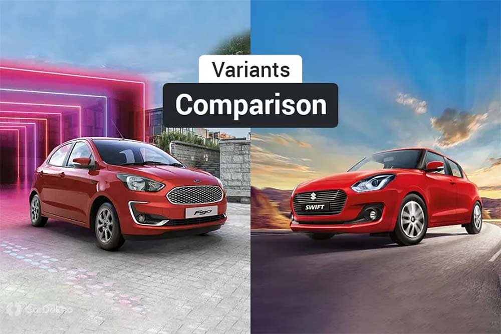 2019 Ford Figo vs Maruti Swift: Variants Comparison