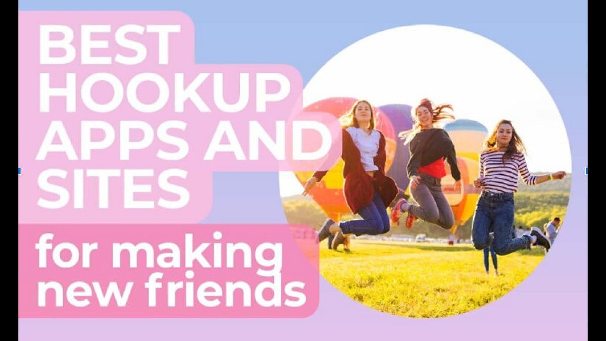 Top 5 Hookup Sites & Apps for New Friends 