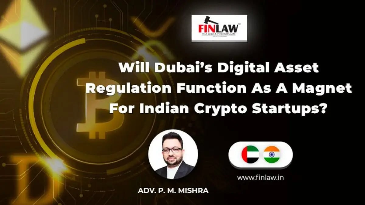 Will Dubai’s digital asset regulation function as a magnet for Indian crypto startups?
