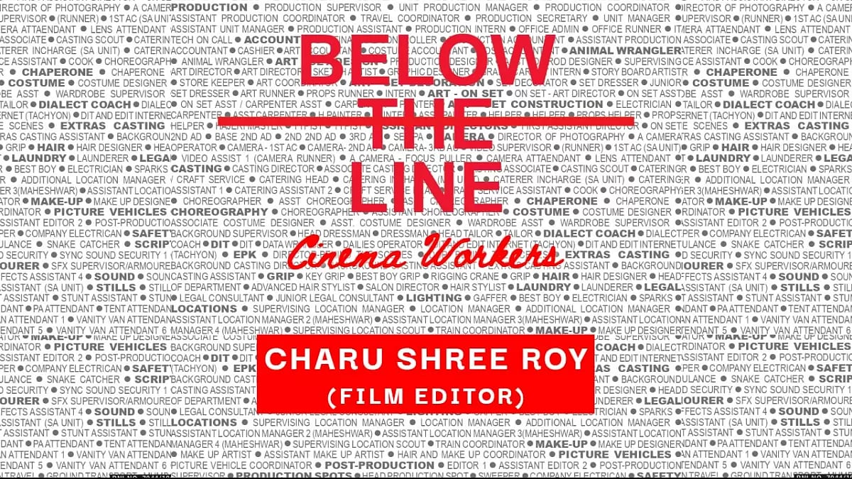 Anniversary Issue | Below The Line Cinema Workers | Charu Shree Roy (Film Editor)