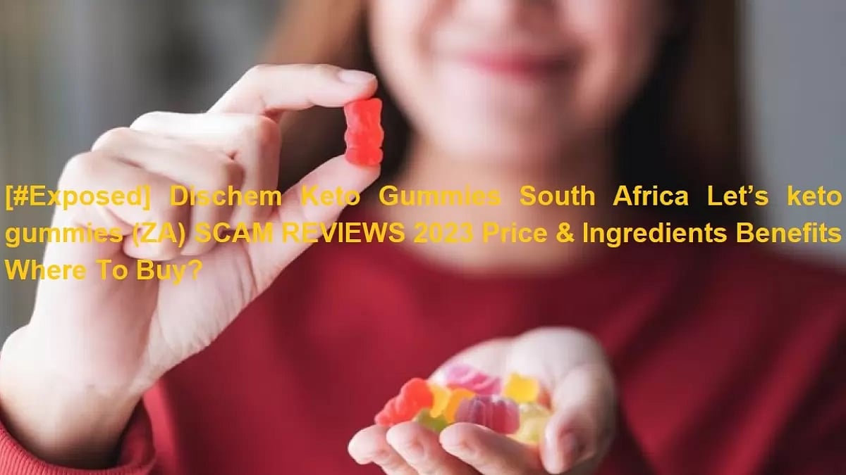 Dischem Keto Gummies 