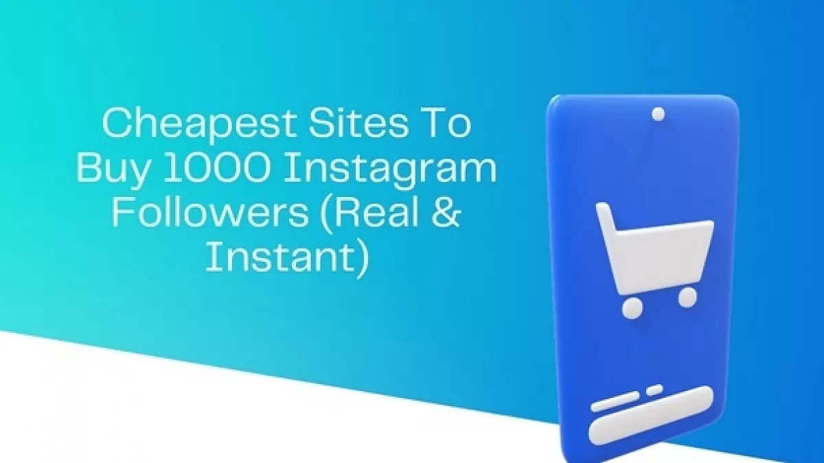 Cheapest Sites To Buy 1000 Instagram Followers