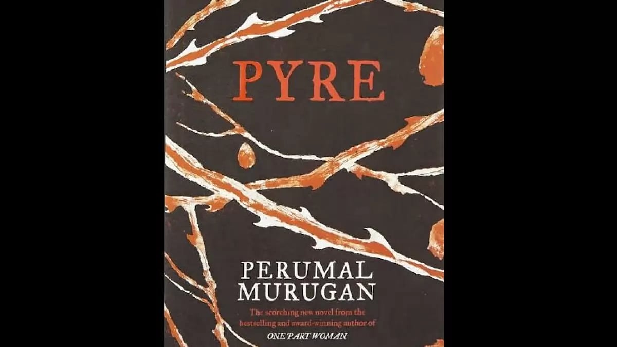 Perumal Murugan's 'Pyre', translated in English by Anirudh Vasudevan