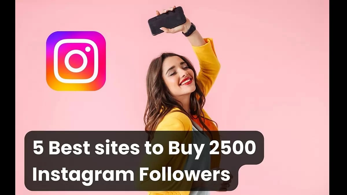 Best Sites To Buy 2500 Instagram Followers 