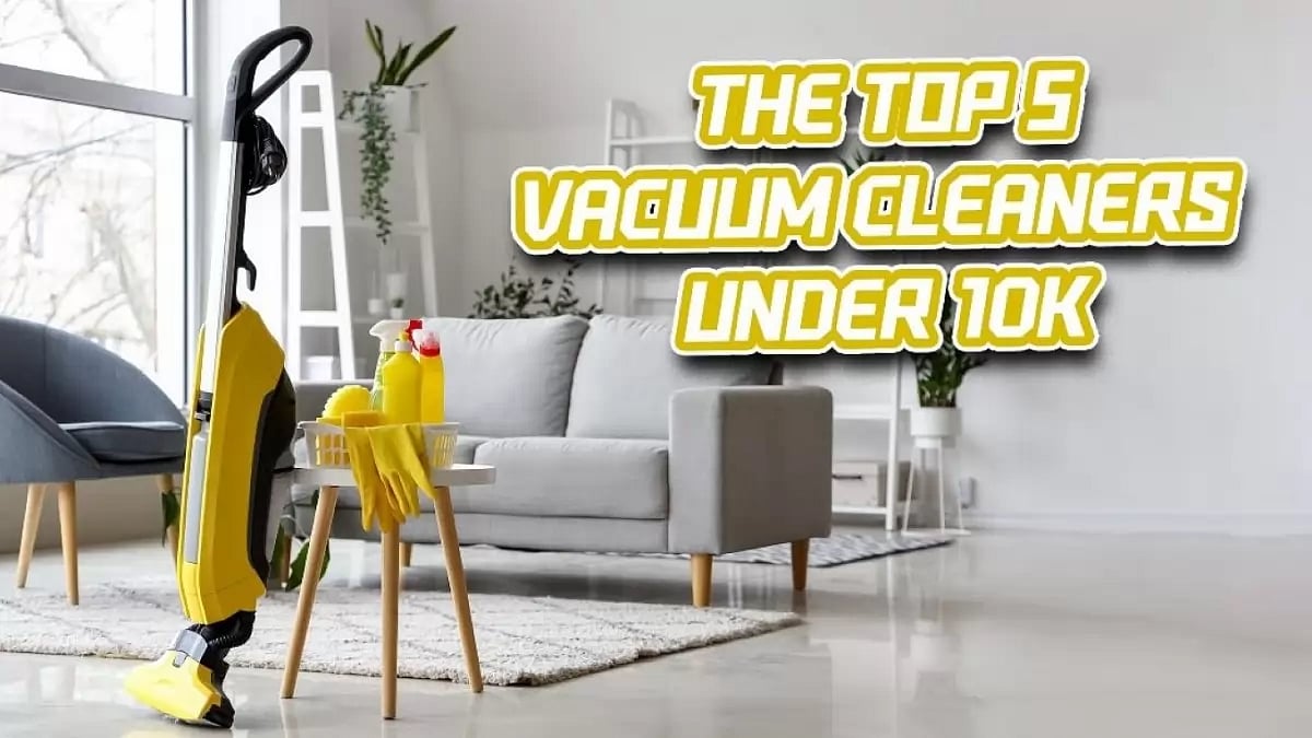 Vacuum Cleaners Under 10K For A Spotless Home