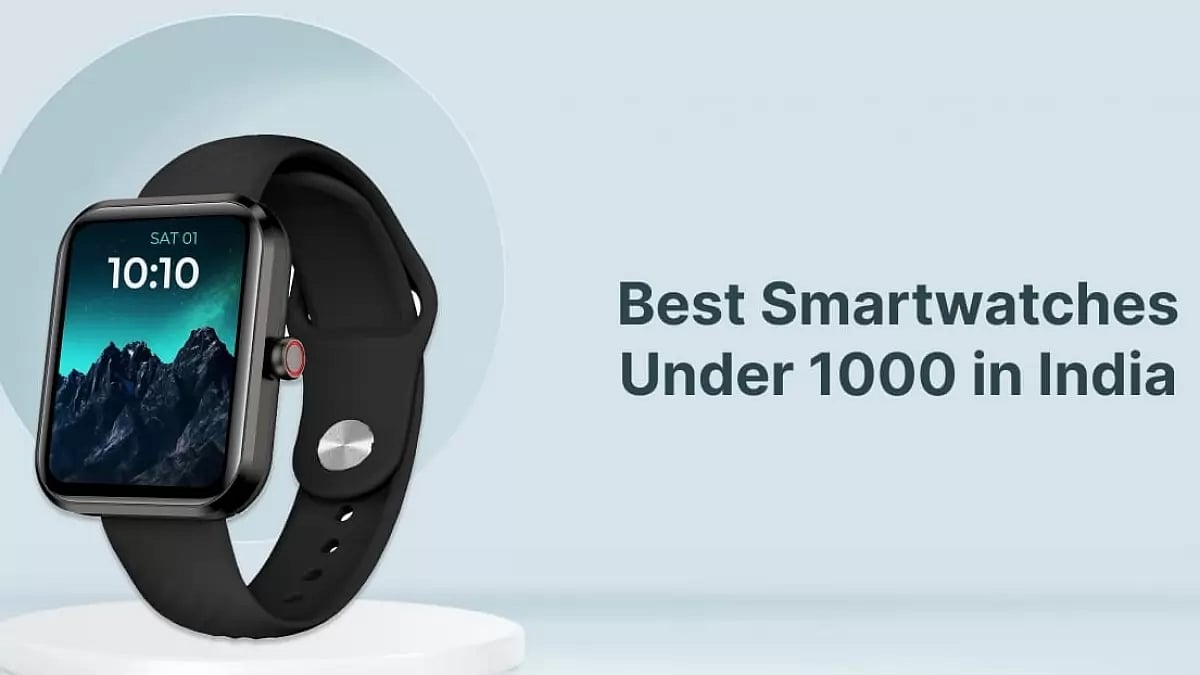 Best Smartwatches Under 1000 in India