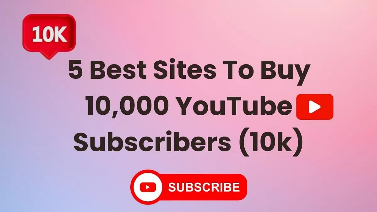 Buy 10000 YouTube Subscribers