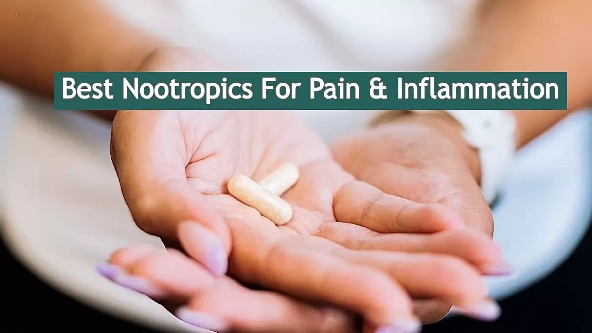 Best Nootropics For Pain & Inflammation