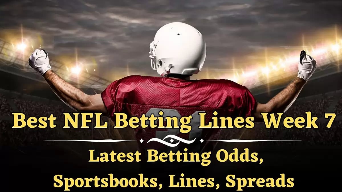 NFL Betting Lines Week 7 Latest Betting Odds, Sportsbooks, Lines, Spreads