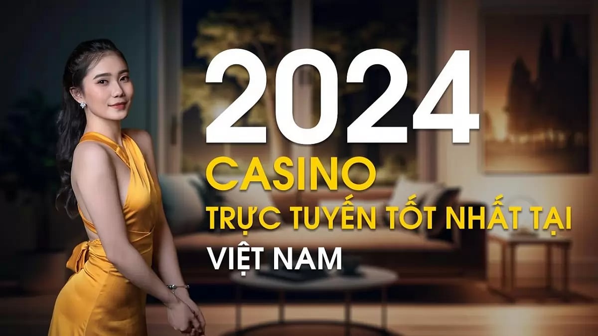 Casino trực tuyến tốt nhất tại Việt Nam 2024