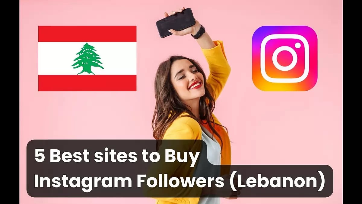 Best sites to Buy Instagram Followers Lebanon 