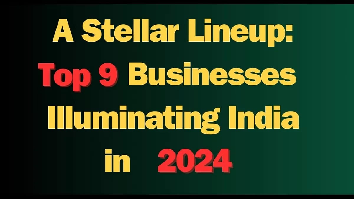 Top 9 Businesses Illuminating India in 2024