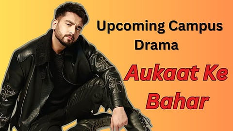 Elvish Yadav upcoming campus drama Aukaat Ke Bahar trailer out now 