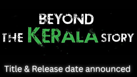 Beyond The Kerala Story new title teaser and release date announced 