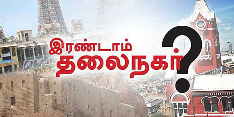 இரண்டாம் தலைநகர் - தமிழகத்தில் ஏன் அவசியம் ?