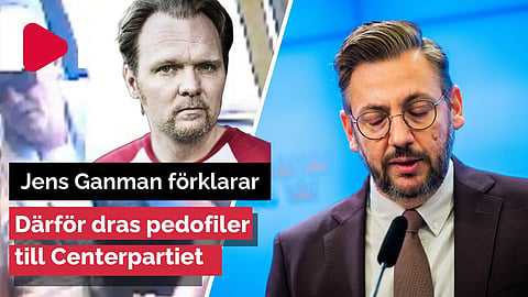 Jens Ganman förklarar varför pedofiler dras till Centerpartiet