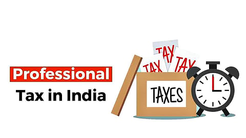 Professional Tax, What Is Professional Tax, Why Professional Tax Is Deducted From Salary 