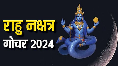 Rahu Nakshtra Gochar