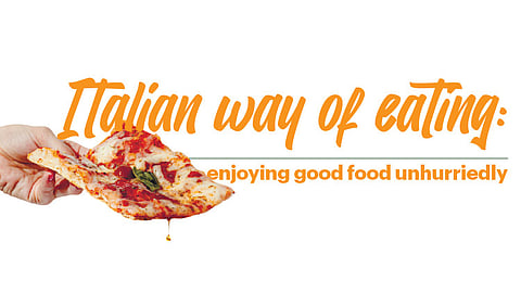 Italian way of eating: enjoying good food unhurriedly
