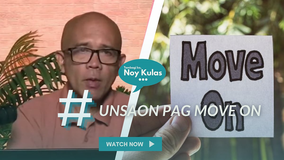Tambagi ko Noy Kulas: Unsaon pag move on
