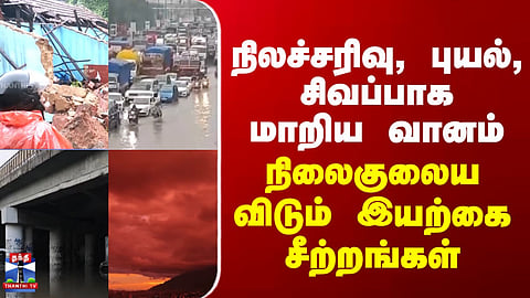 Natural Disasters | Landslides, Storms and Red Skies – Extreme Weather Events Raise Global Concern