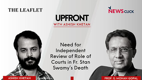 Upfront with Ashish Khetan: Need for Independent Review of Role of Courts in Fr. Stan Swamy’s Death