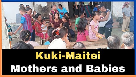 Manipur Ground Report: The Untold Stories of Expecting Mothers and Infants in Manipur's Relief Camps