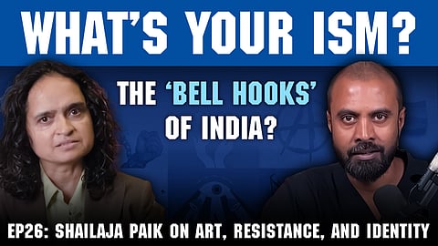 What's Your Ism? EP 26 ft. Shailaja Paik on Redefining Feminism and Dalit Identity