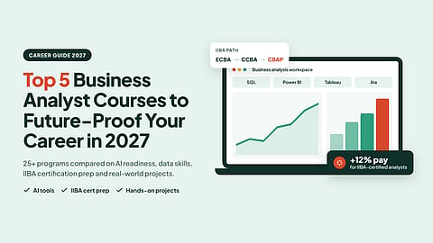 Top 5 Business Analyst Courses to Future-Proof Your Career in 2027