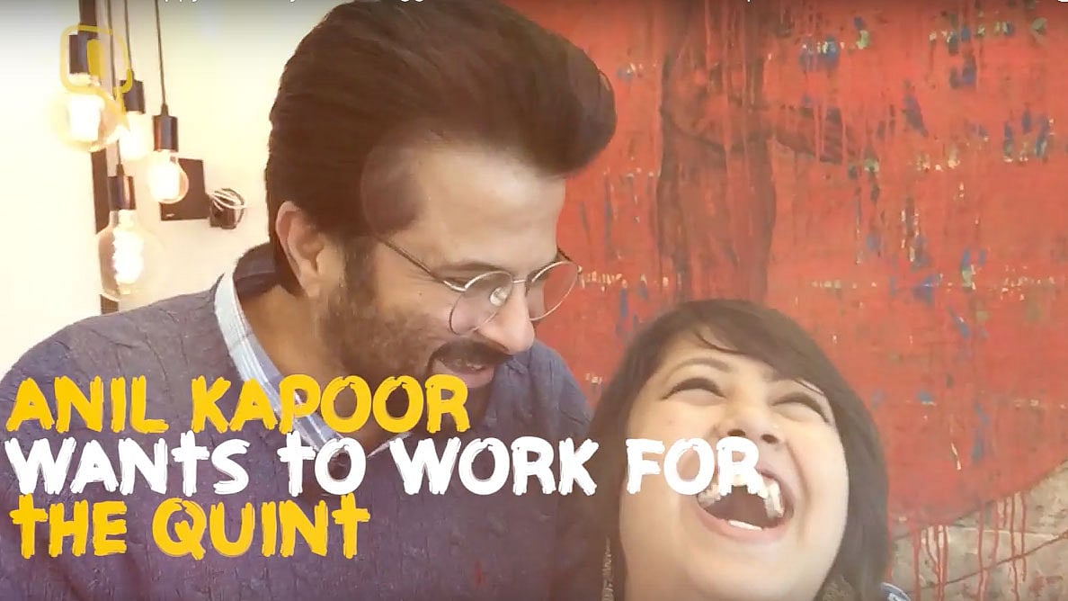 Anil Kapoor wants to work for The Quint, but we can’t afford him. 