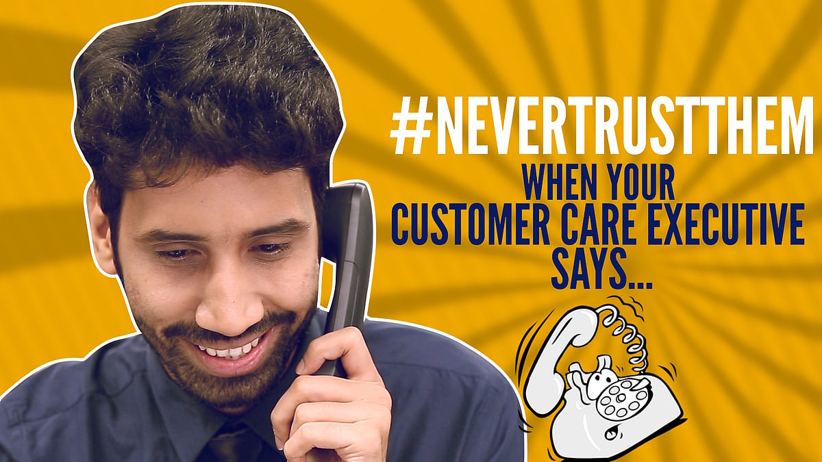 Never trust your customer care executive. (Photo: <b>The Quint</b>)