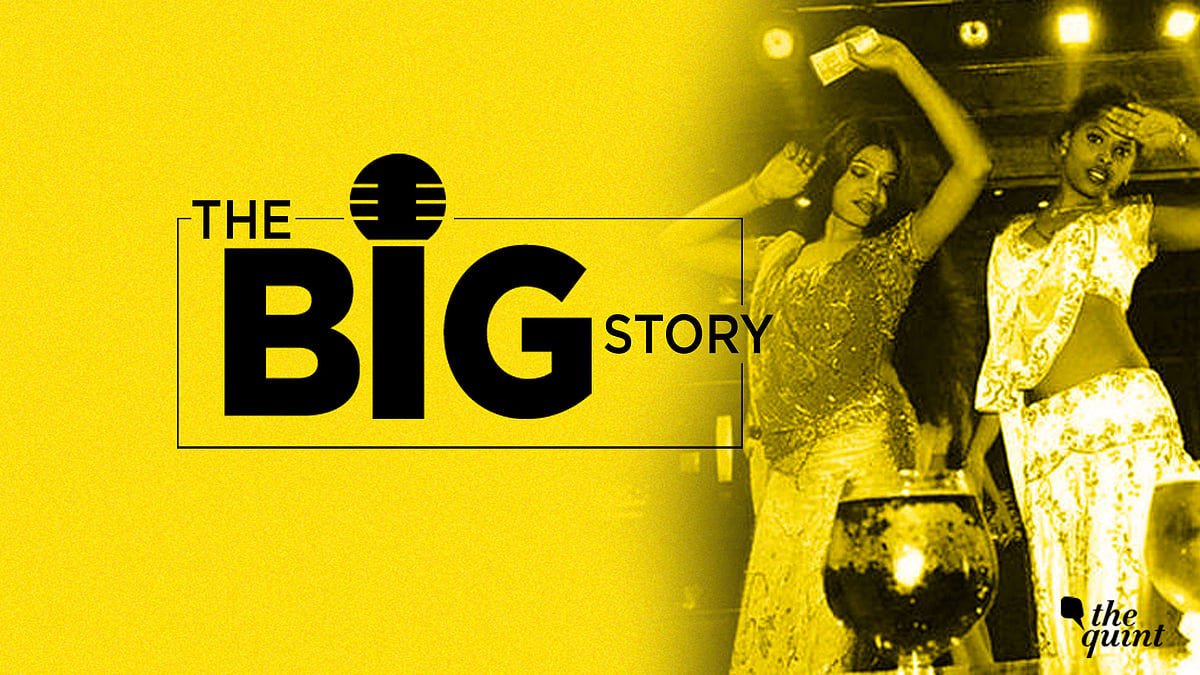 In this episode of the Big Story podcast, <b>The Quint </b>looks at the ban on dance bars in India’s commercial capital – Mumbai, and the verdict that lifted the ban.