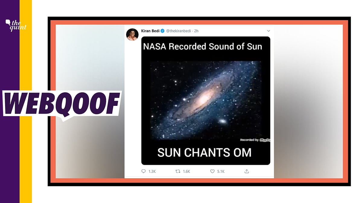 Kiran Bedi took to Twitter to share a video claiming that NASA has recorded the sound of the Sun and it was found that the Sun chants OM.