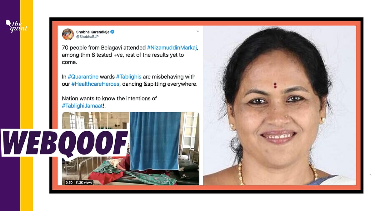 Karnataka MP Shobha Karandlaje tweeted a video, claiming that COVID-19 positive Tablighis were misbehaving and spitting everywhere in their hospital wards. 