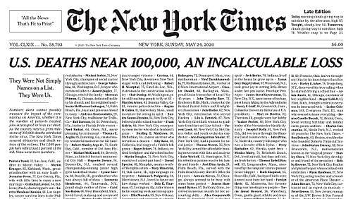 “US deaths near 100,000, an incalculable loss” was the headline of The New York Times’ Sunday newspaper.