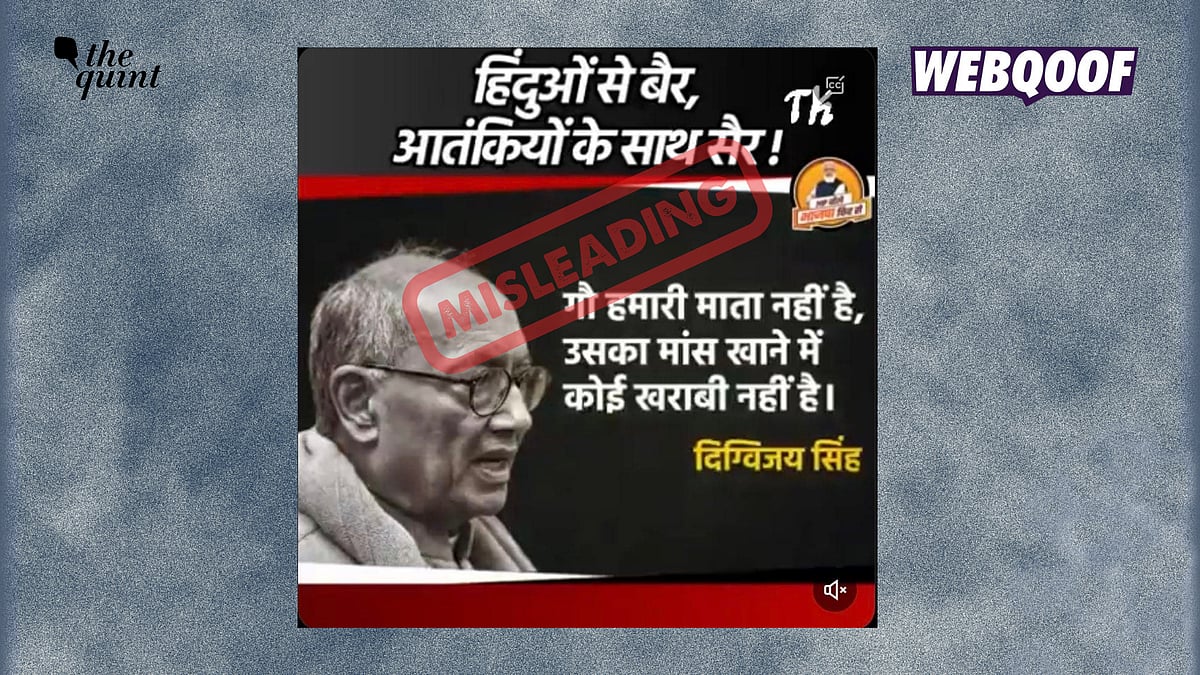 <div class="paragraphs"><p>The claim misrepresents Digvijaya Singh's statement. In the original video, Singh is heard quoting Savarkar's views on beef consumption.</p></div>