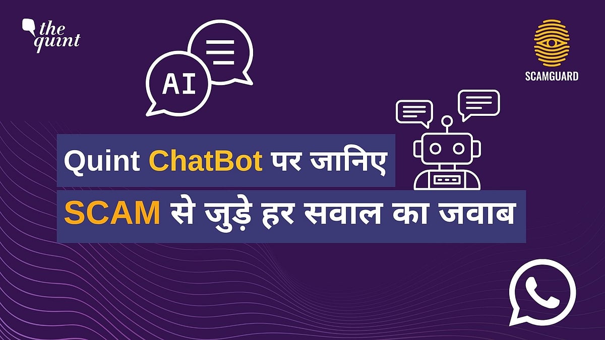 <div class="paragraphs"><p>Quint Chatbot - Scam से लेकर फेक्ट-चेक तक सभी सवालों के जवाब यहां जानिए</p></div>