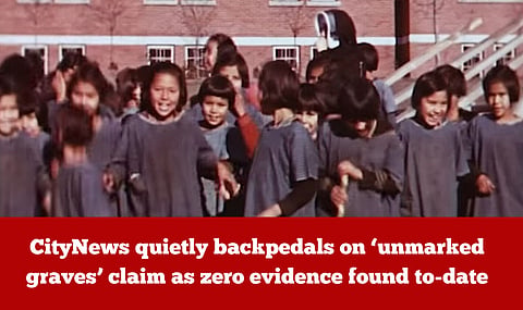 CityNews quietly backpedaling on ‘unmarked graves’ claim as zero evidence found to-date